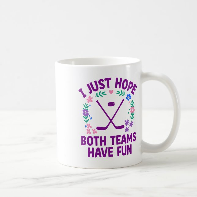 I Just Hope Both Teams Have Fun  Coffee Mug (Right)