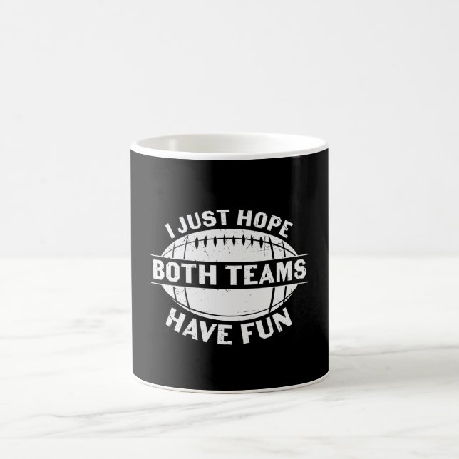 I JUST HOPE BOTH TEAMS HAVE FUN FOOTBALL COFFEE MUG (Center)