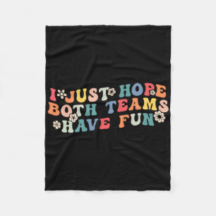 I Just Hope Both Teams Have Fun Funny Football Wom Fleece Blanket