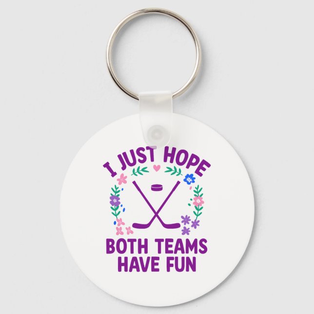 I Just Hope Both Teams Have Fun  Key Ring (Front)