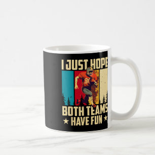 I Just Hope Both Teams Have Fun Love Football Coffee Mug