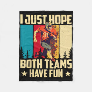 I Just Hope Both Teams Have Fun Love Football Fleece Blanket
