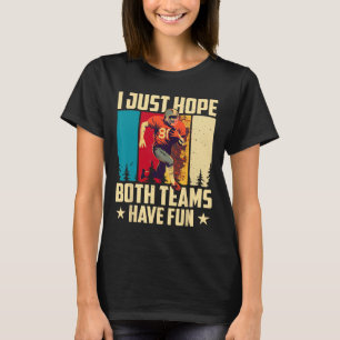 I Just Hope Both Teams Have Fun Love Football T-Shirt