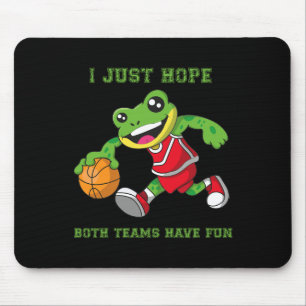 I Just Hope Both Teams Have Fun Mouse Pad