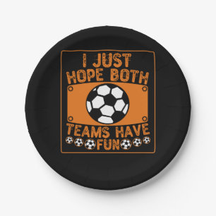 I Just Hope Both Teams Have Fun Paper Plate