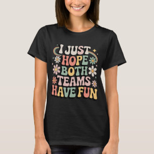I Just Hope Both Teams Have Fun Retro Soccer 2026 T-Shirt
