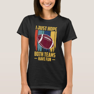 I Just Hope Both Teams Have Fun Saying Fantasy Foo T-Shirt