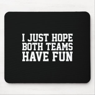 I Just Hope Both Teams Have Fun Small Mouse Pad