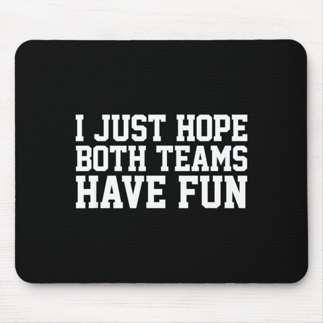 I Just Hope Both Teams Have Fun Small  Mouse Pad (Front)