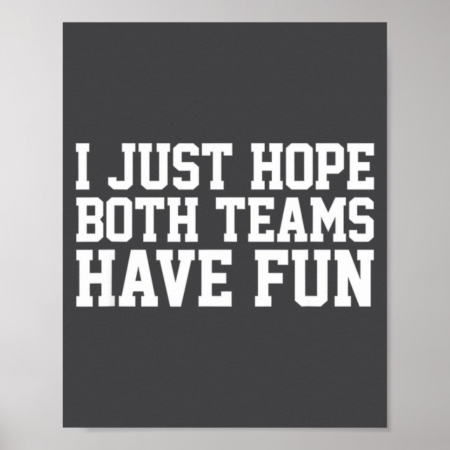 I Just Hope Both Teams Have Fun Small  Poster (Front)