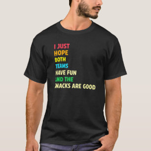 I Just Hope Both Teams Have Fun Sports T-Shirt