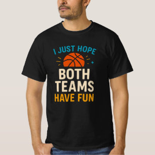 I Just Hope Both Teams Have Fun T-Shirt