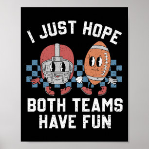 I Just Hope Both Teams Have Fun Vintage Football L Poster