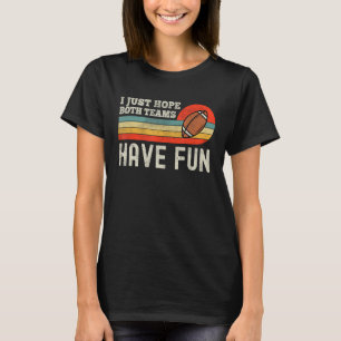 I Just Hope Both Teams Have Fun Vintage Game Day T-Shirt