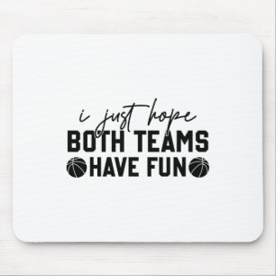 I Just Hope Both Teams Have Fun White Tee Sketll L Mouse Pad