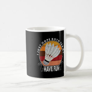 I Just Hope Both Teams Have Fun Women Or Men Funny Coffee Mug