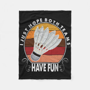 I Just Hope Both Teams Have Fun Women Or Men Funny Fleece Blanket