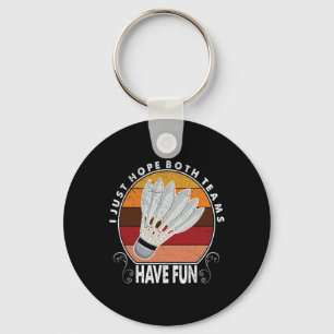 I Just Hope Both Teams Have Fun Women Or Men Funny Key Ring