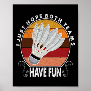 I Just Hope Both Teams Have Fun Women Or Men Funny Poster