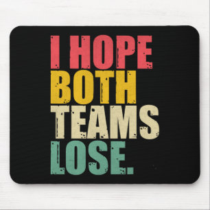 I Just Hope Both Teams Lose Fun American Football Mouse Pad