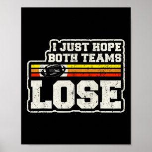 I Just Hope Both Teams Lose Women Or Men Funny Foo Poster