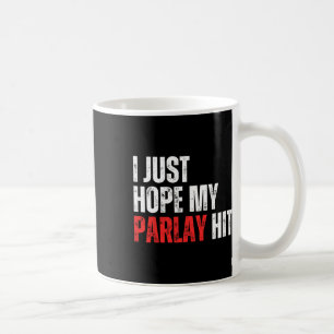 I Just Hope My Parlay Hit Sports Betting Football  Coffee Mug