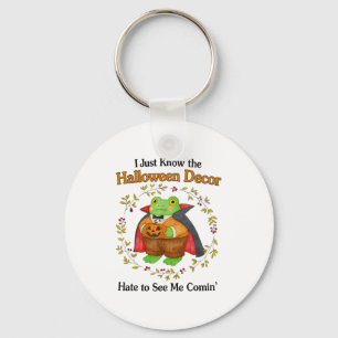I Just Know The Halloween Decor Hate To See Me Com Key Ring