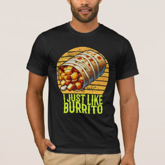i just like burrito T-Shirt