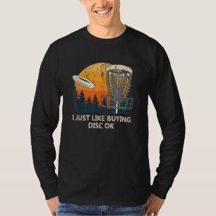 I Just Like Buying Disc Ok  Disc Golf Humour Golfe T-Shirt