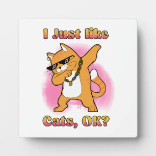 I Just Like Cats, OK Dabbing Cat Plaque