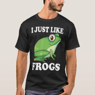 I Just Like Frogs Frog Costume Amphibian T-Shirt