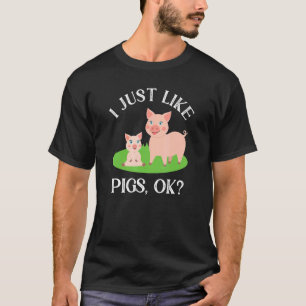 I Just Like Pigs  Cute Farming Pig T-Shirt