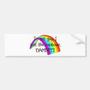 I just like rainbows. bumper sticker
