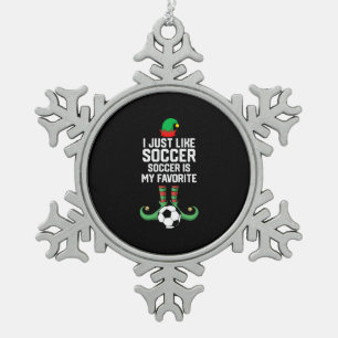 I Just Like Soccer - Funny Soccer Football Snowflake Pewter Christmas Ornament