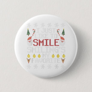 I Just Like To Smile Smiling's My Favourite Ugly C 6 Cm Round Badge