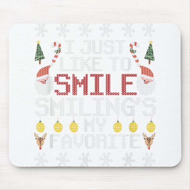 I Just Like To Smile Smiling's My Favourite Ugly C Mouse Pad (Front)