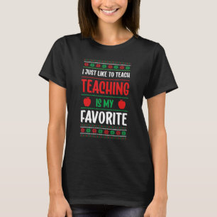 I Just Like To Teach Teaching Is My Favorite Chris T-Shirt