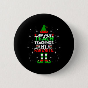 I Just Like To Teach Teaching My Favorite Christma 6 Cm Round Badge