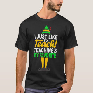 I Just Like to Teach Teachings My Favourite Teache T-Shirt