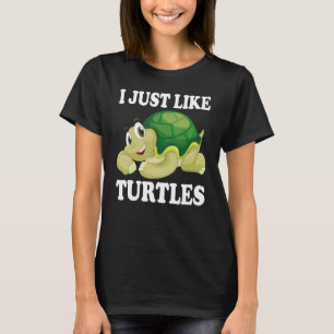 I just like Turtles Cute Water Turtle Sea Animal T-Shirt