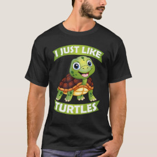 I Just Like Turtles Water Turtle Tortoise Sea Anim T-Shirt