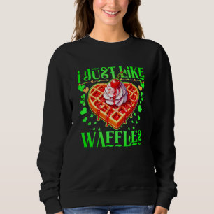 i just like waffles design for lovers sweatshirt