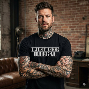 I just look illegal Mexican pride T-Shirt