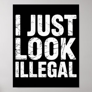 I Just Look Illegal Vintage (on Back)  Poster