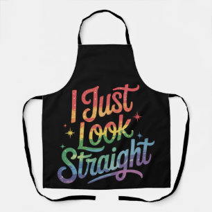 I Just Look Straight Gay Rainbow LGBTQ Pride Ally Apron