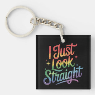 I Just Look Straight Gay Rainbow LGBTQ Pride Ally Key Ring