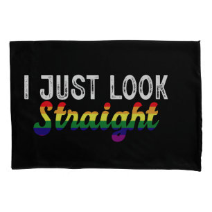 I Just Look Straight LGBT Rainbow Pride Month Pillowcase