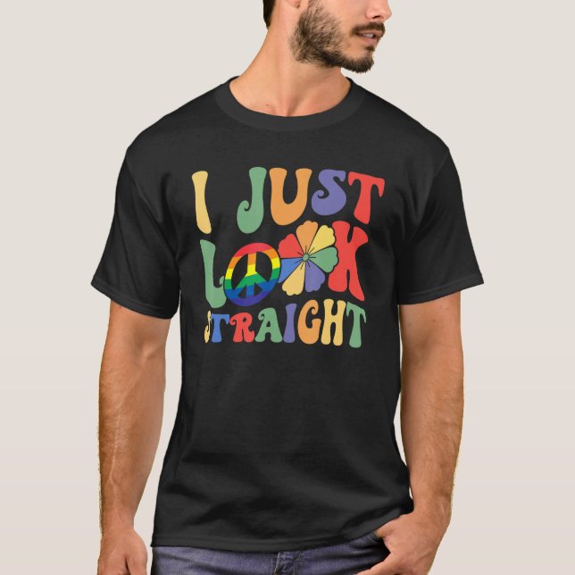 I Just Look Straight LGBTQ Rainbow Groovy Gay Prid T-Shirt (Front)