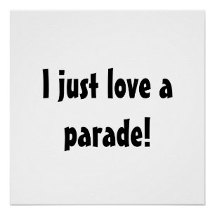 I just love a parade! Funny protest sign. Poster