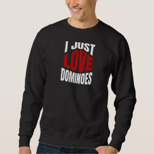 I Just Love Dominoes Sweatshirt